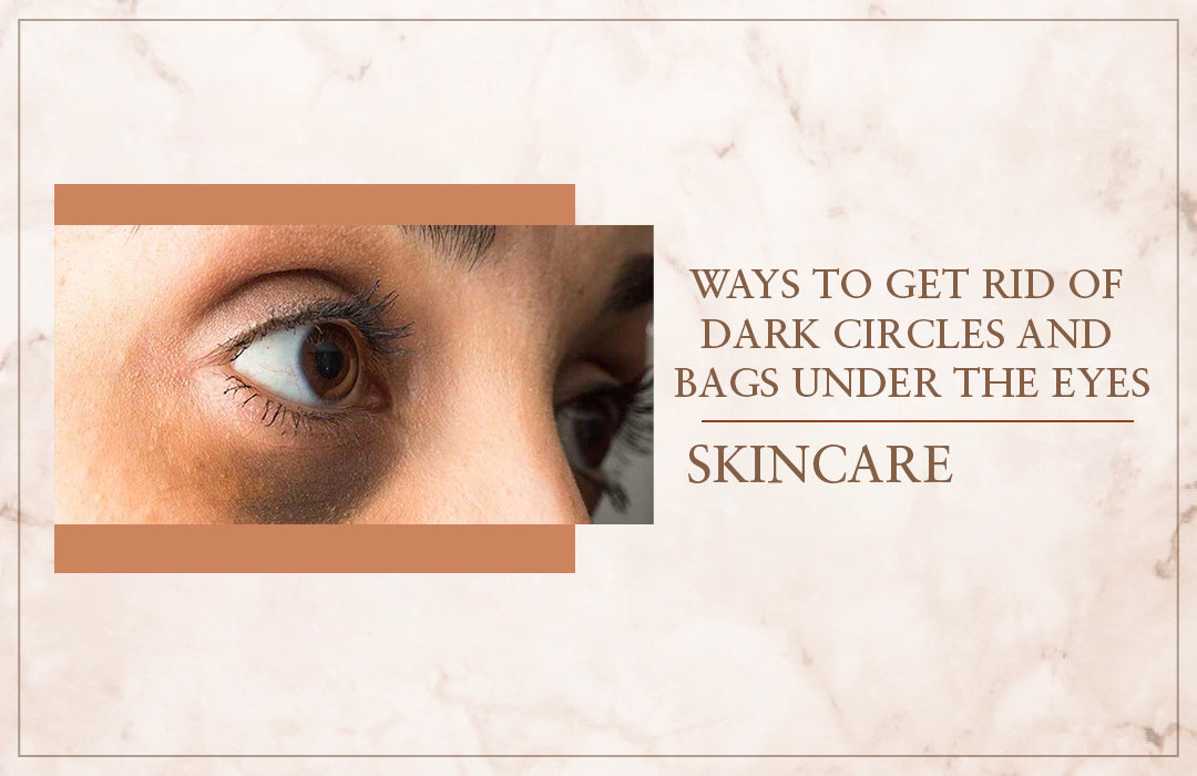 Ways To Get Rid Of Dark Circles And Bags Under The Eyes