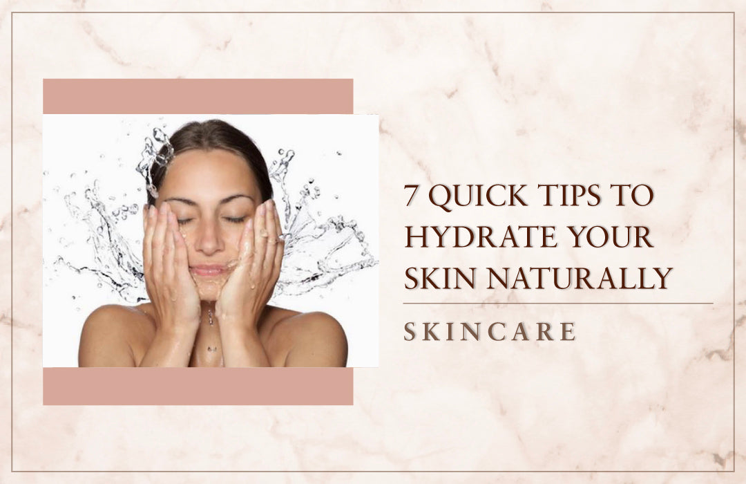 7 Quick Tips To Hydrate Your Skin Naturally