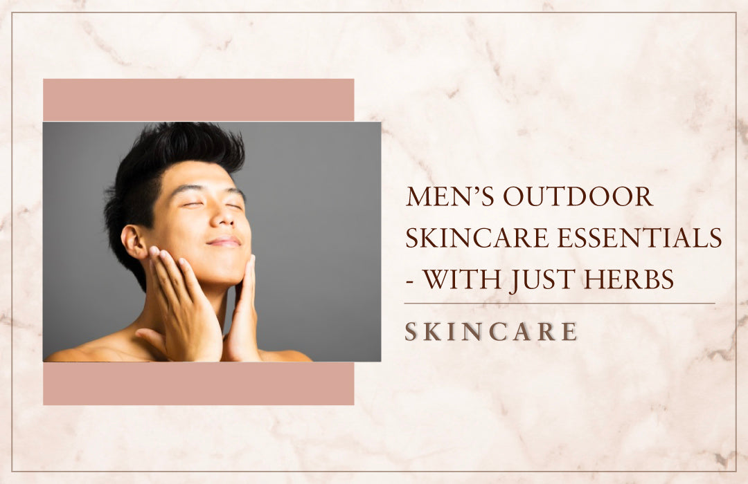 Men's Outdoor Skincare Essentials- with Just Herbs