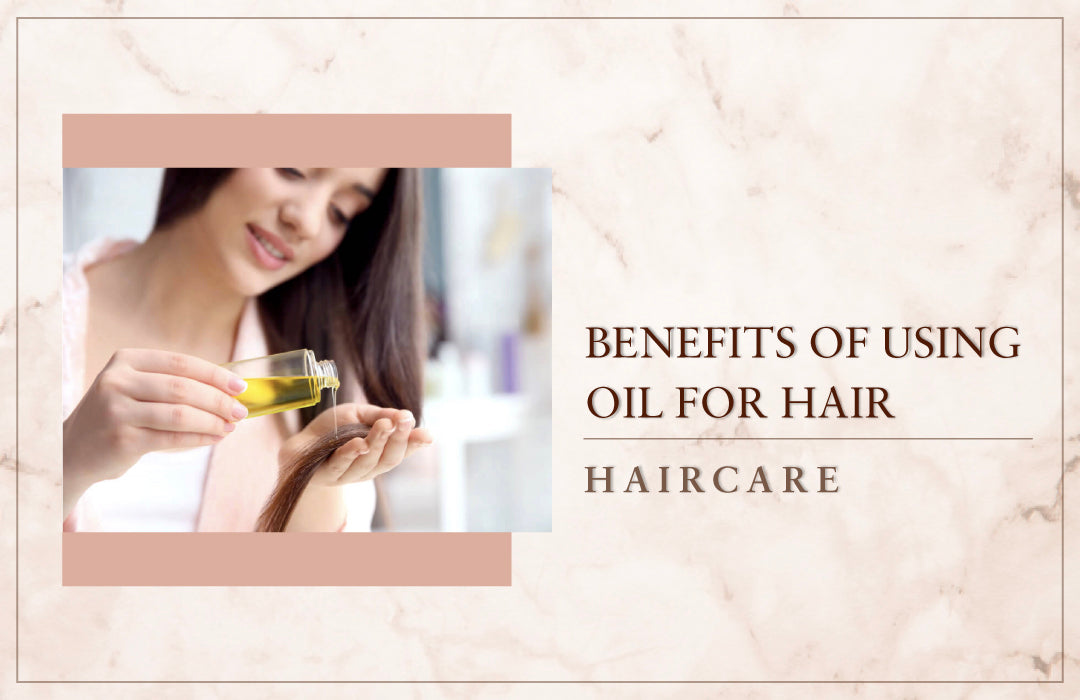Benefits Of Using Oil For Hair