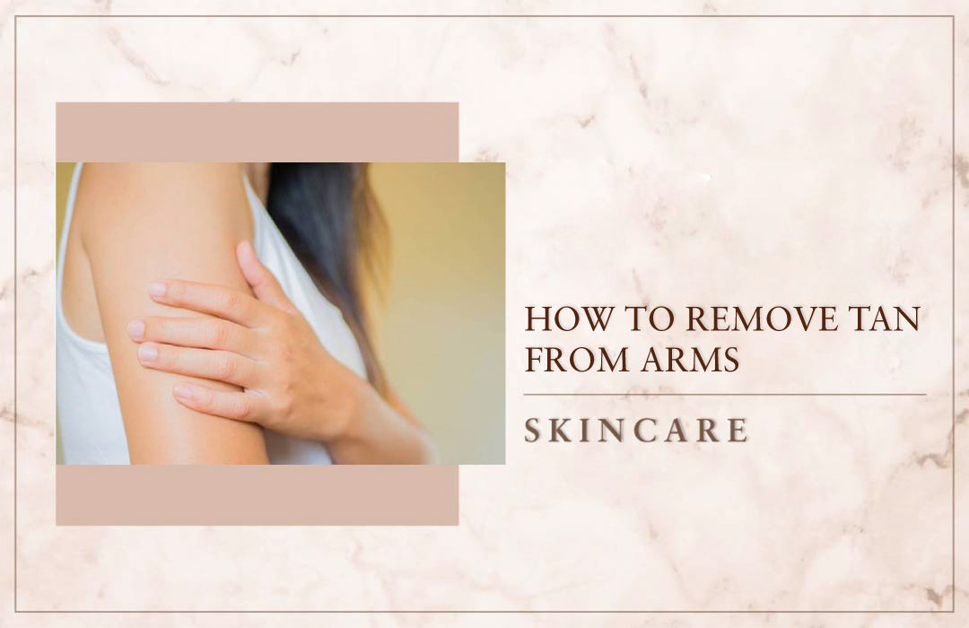 How To Remove Tan From Arms
