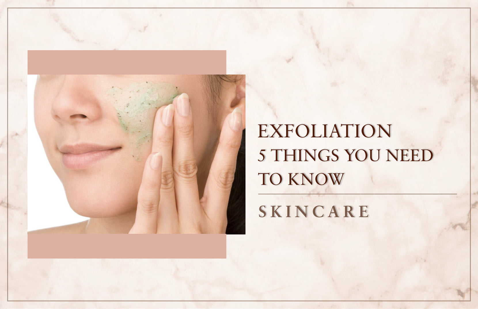 Exfoliation : 5 Things You Need To Know