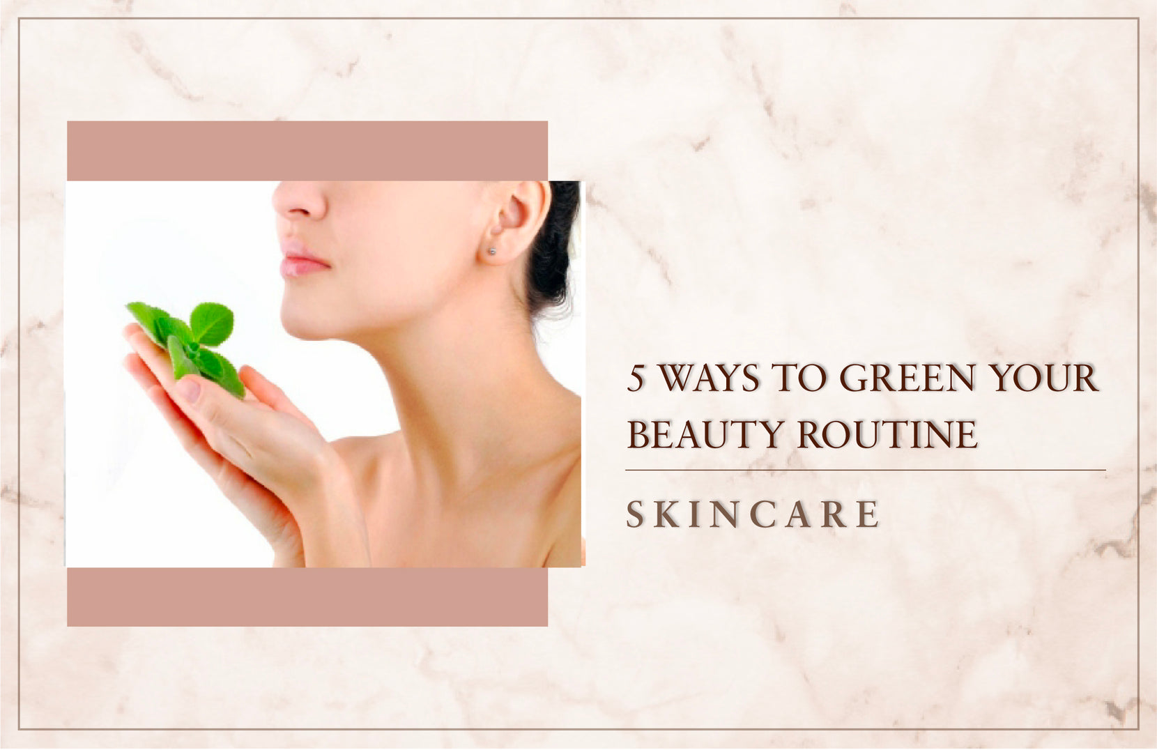 5 Ways To Green Your Beauty Routine