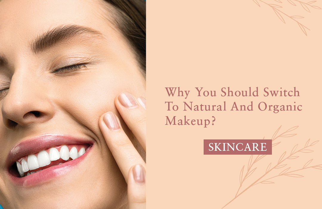 Why You Should Switch To Natural And Organic Makeup?