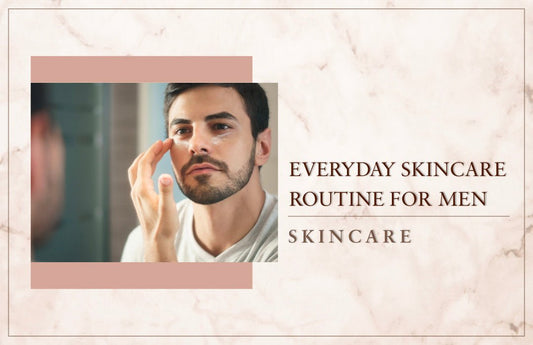 Everyday Skincare Routine For Men