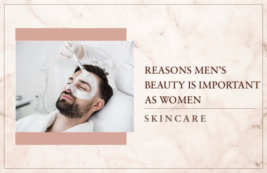 Reasons Men's Beauty Is Important As Women