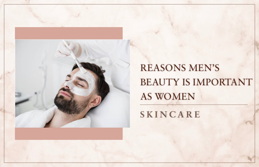 Reasons Men's Beauty Is Important As Women