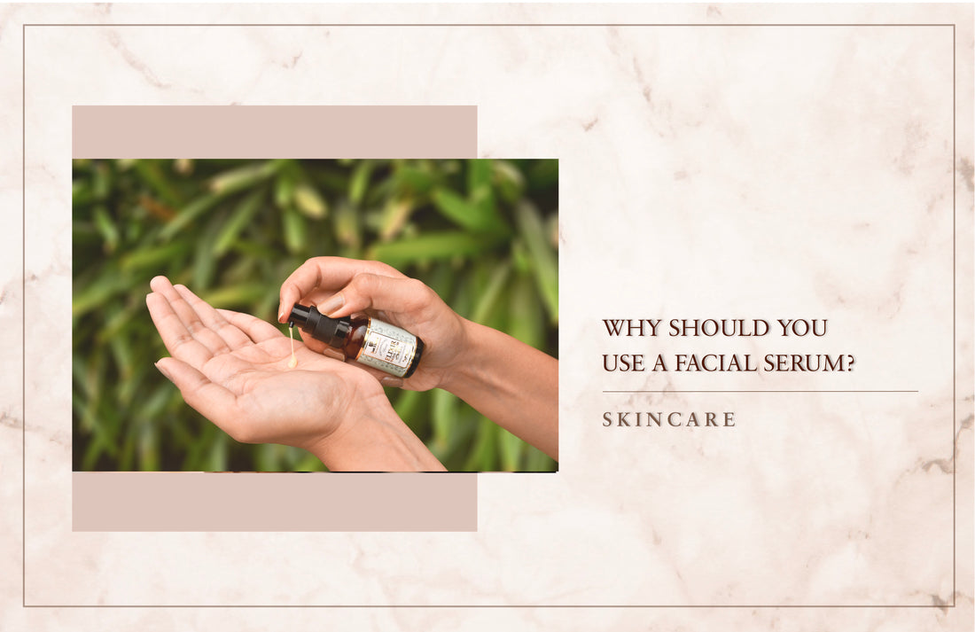 Why Should You Use A Facial Serum?