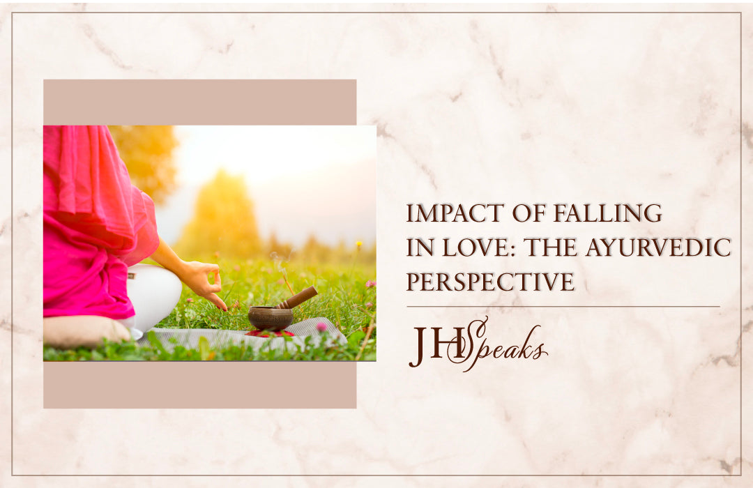 Impact of Falling in Love: The Ayurvedic Perspective (2021)