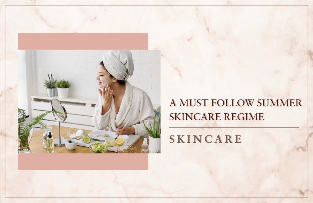 A Must Follow Summer Skincare Regime