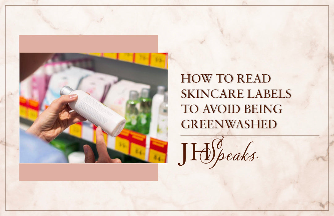 How To Read Skincare Labels To Avoid Being Greenwashed
