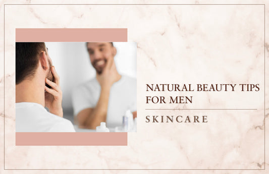 Natural Beauty Tips For Men