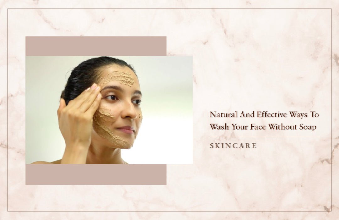 Here Are Natural And Effective Ways To Wash Your Face Without Soap