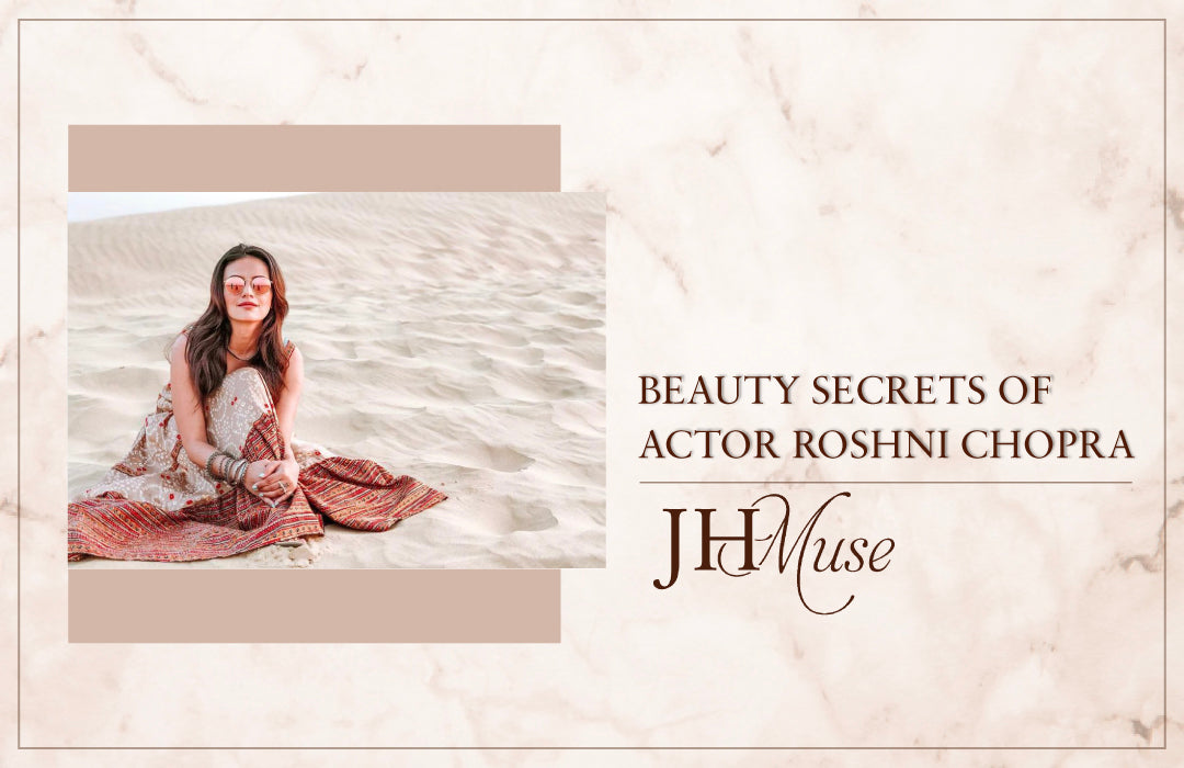 Beauty secrets of actor Roshni Chopra