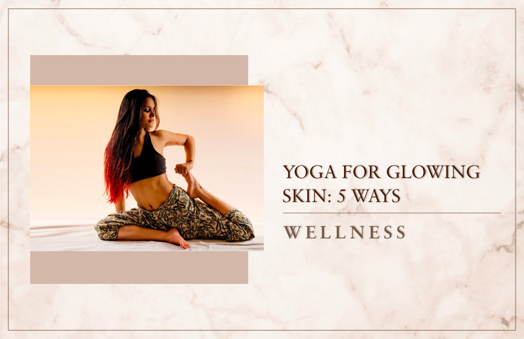 Yoga for Glowing Skin: 5 Ways