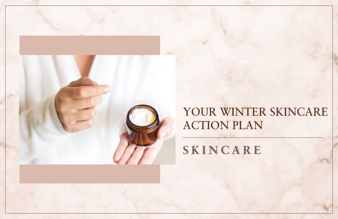 Your Winter Skincare Action Plan
