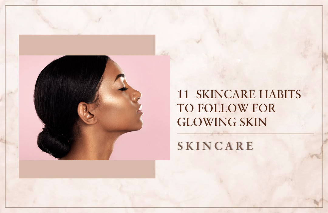 11 Skincare Habits To Follow For Glowing Skin