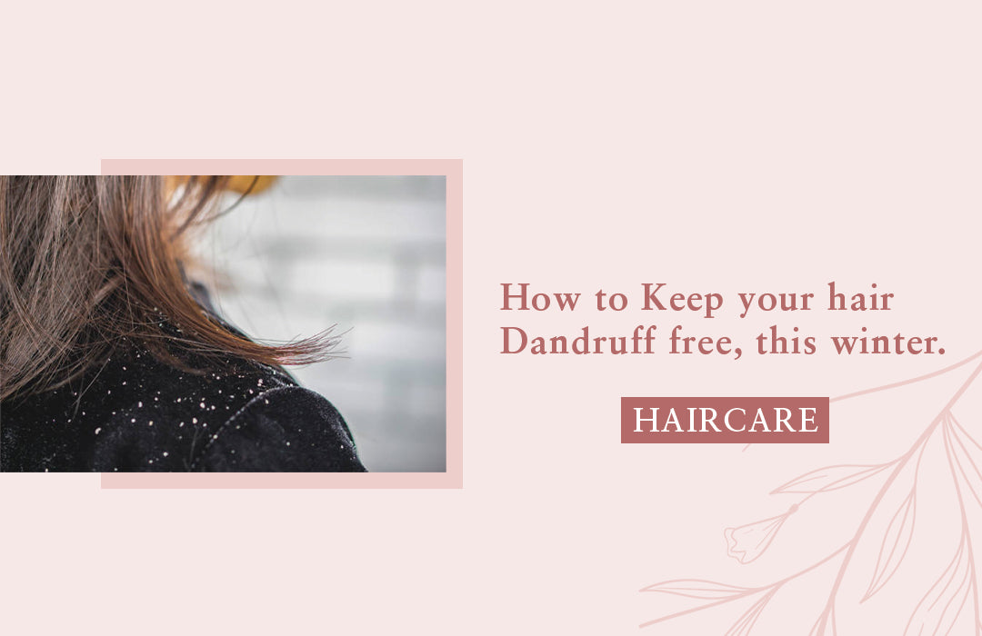 How To Keep Your Hair Dandruff Free, This Winter