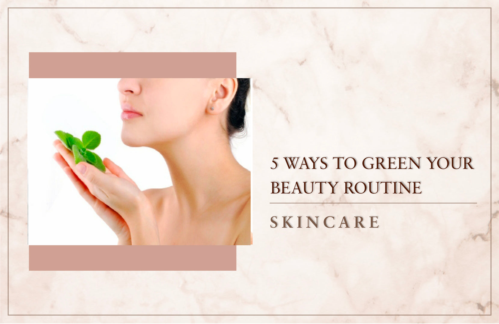 5 Ways To Green Your Beauty Routine