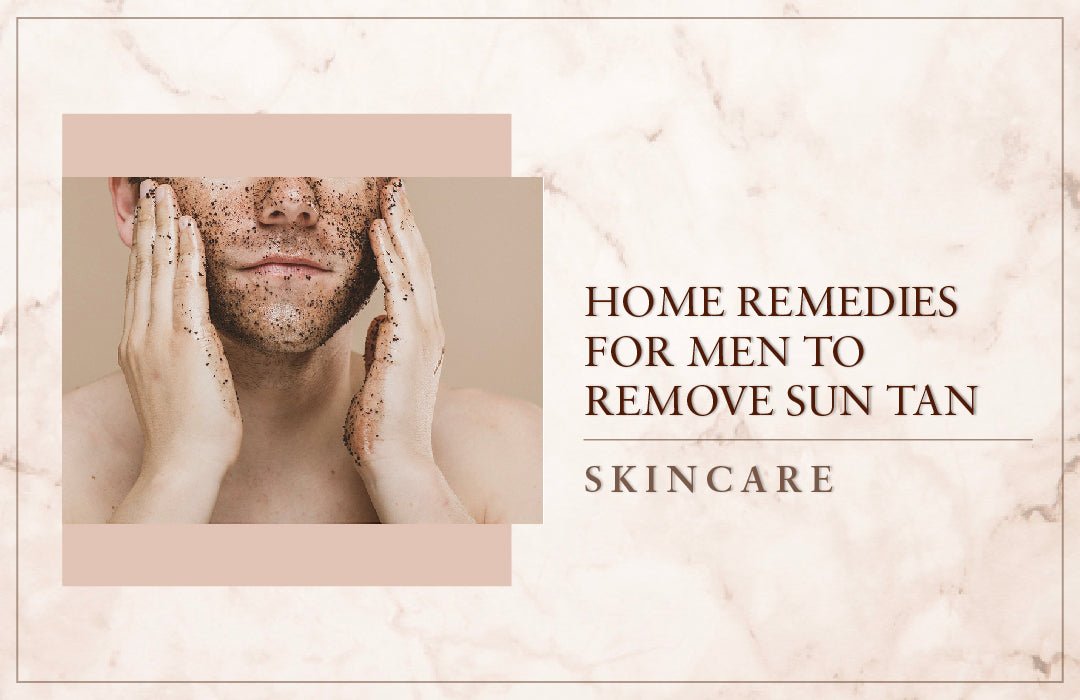 Home Remedies For Men To Remove Sun Tan