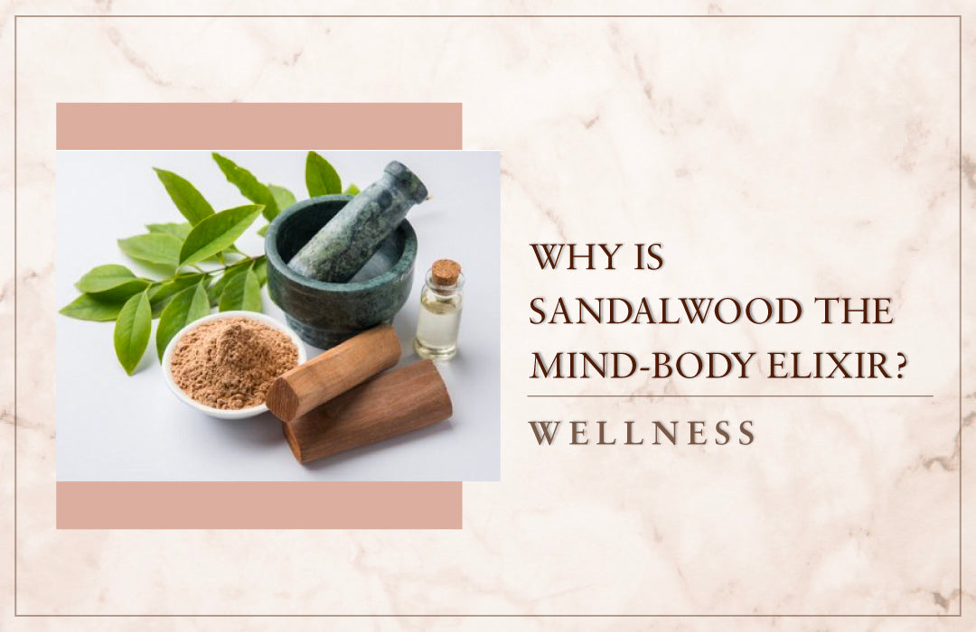 Why Is Sandalwood The Mind-Body Elixir?